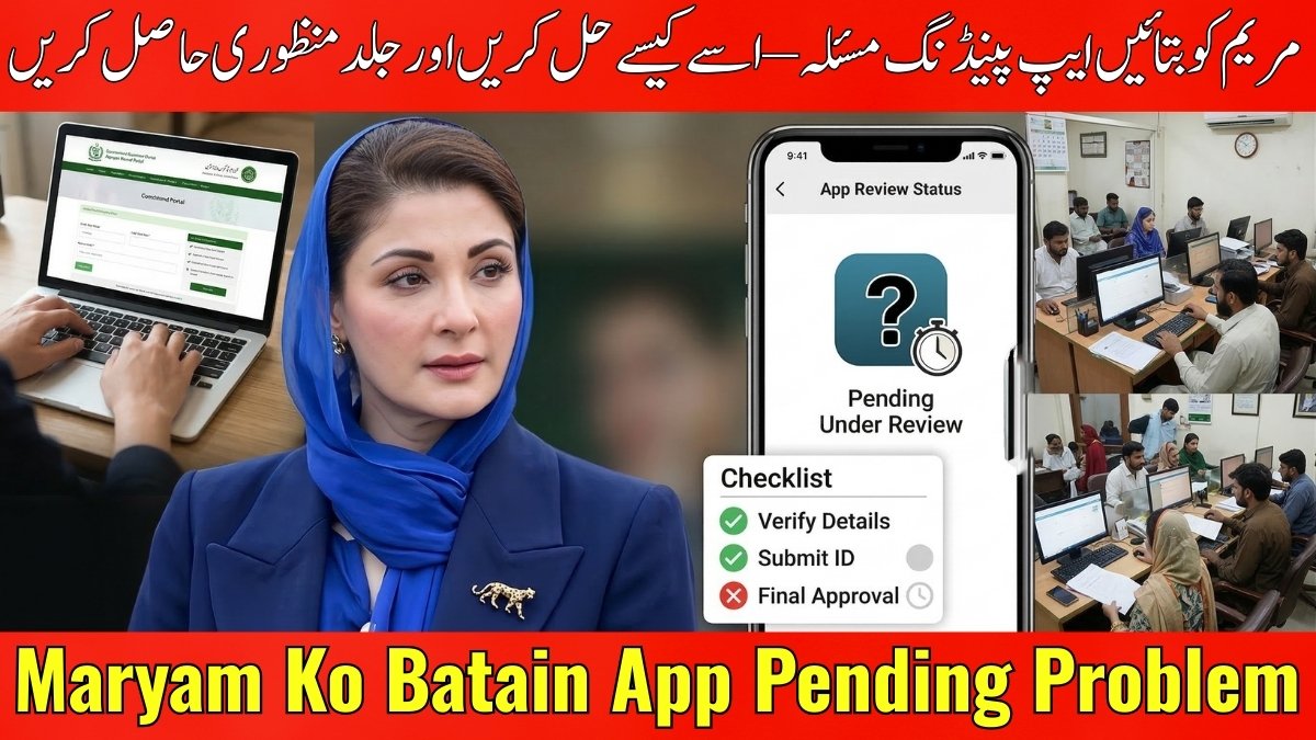 Maryam Ko Batain App Pending Problem – How to Fix and Get Approved Fast
